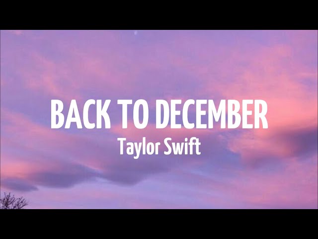 Taylor Swift - Back To December (Taylor's Ver) [Lyrics] class=