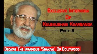 Exclusive Interview Of Actor Kulbhushan Kharbanda - Became The Infamous ‘Shakaal’ Of Bollywood