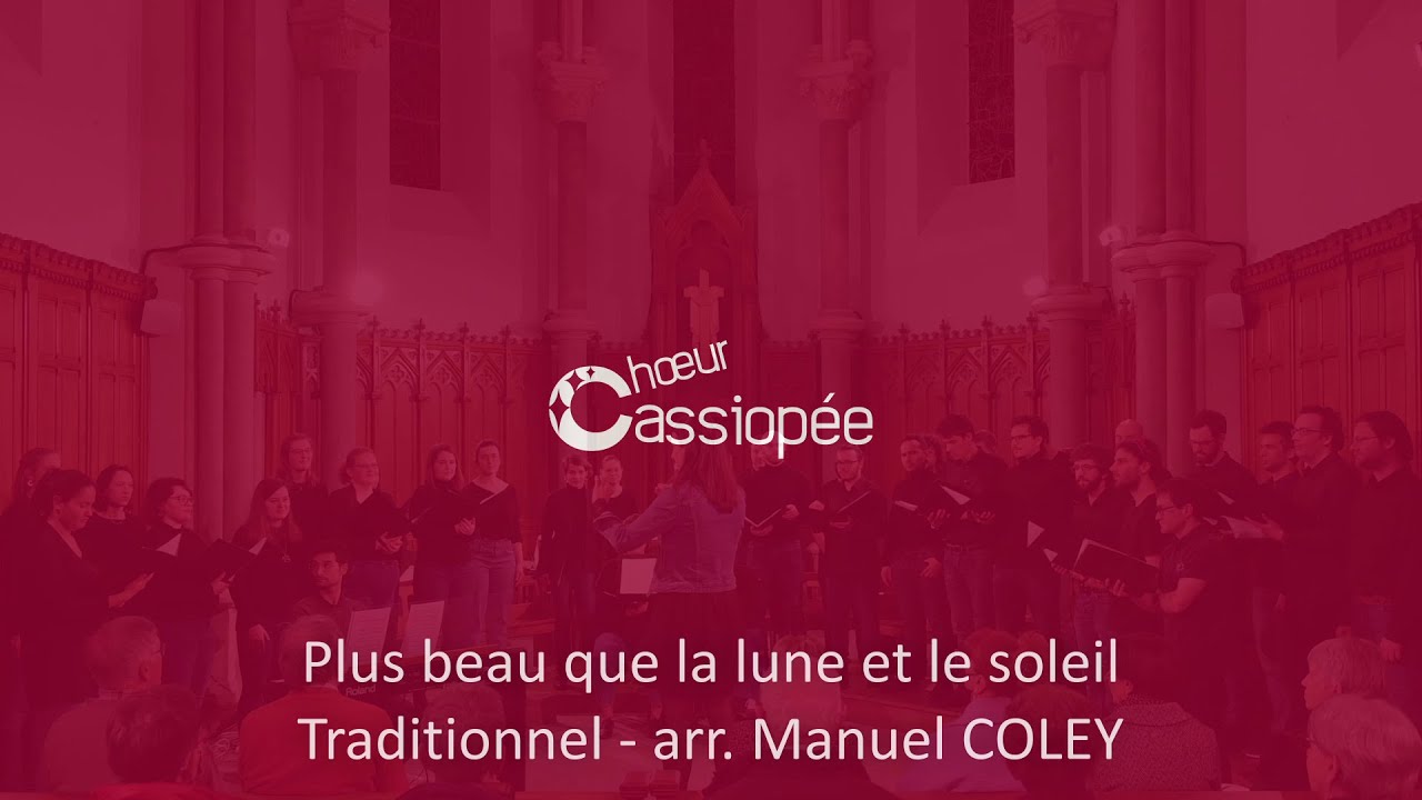 Plus beau que la lune et le soleil - Manuel Coley | Chœur Cassiopée