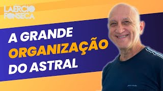 Como o PLANO ASTRAL esta ORGANIZADO, existe uma HIERARQUIA? | Prof. Laércio Fonseca