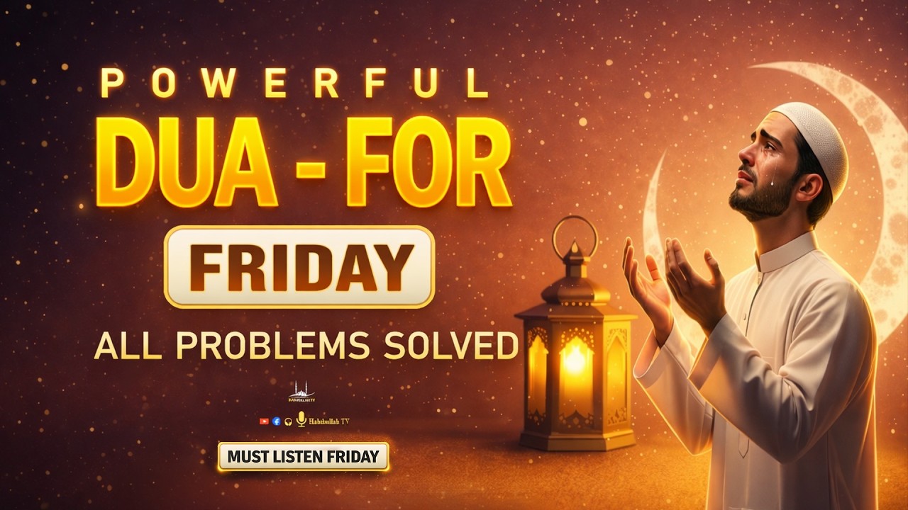 Powerful Dua For Friday  | All Problems solve -Success-Rizq-Happiness-Protection | Habibullah TV