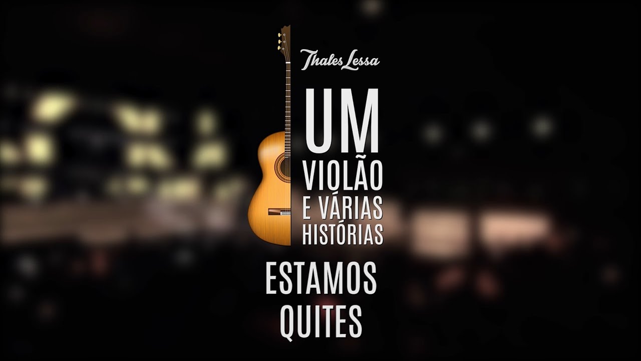 Um Violão e Várias Histórias – EP.4 ESTAMOS QUITES