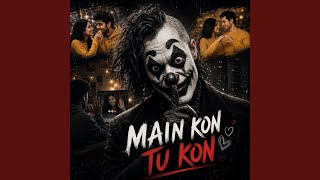 Download lagu Main Kon Tu Kon