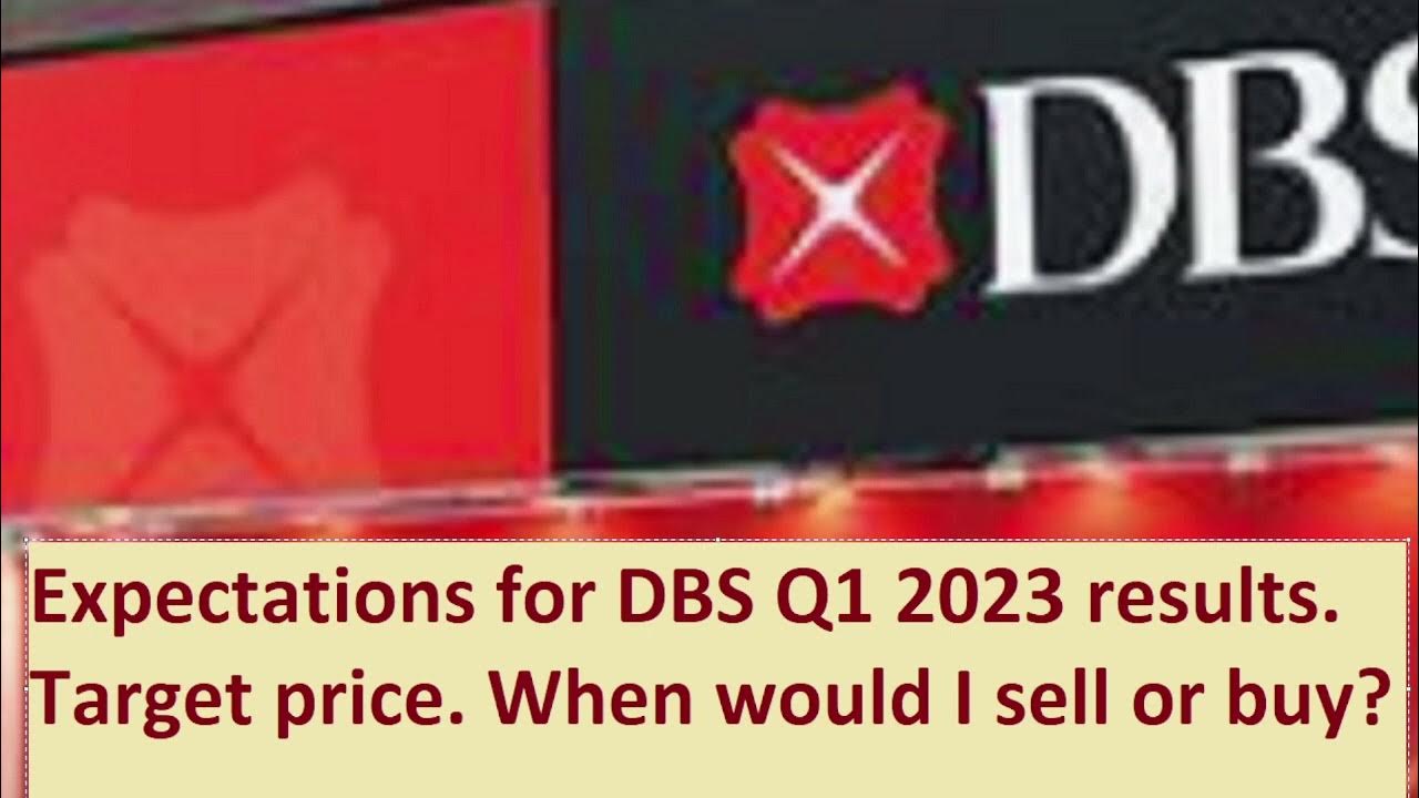 DBS Q1 2023 results expectations. Target prices. When would I sell some and when would I buy