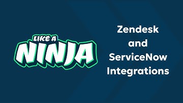 How to integrate Zendesk and ServiceNow like a ninja