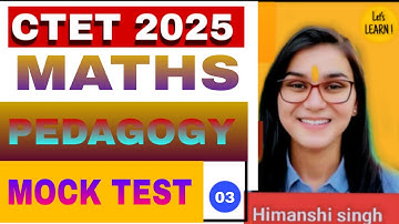 CLASS -03|| CTET 2025|| CTET MATHS MOCK TEST CLASS BY HIMANSHI SINGH