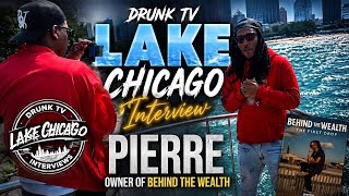 $15,000 GONE 😳 HOW PIERRE BOUNCED BACK | DRUNK TV LAKE CHICAGO INTERVIEW🌊