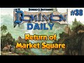 Dominion Daily #38 (Deckbuilder) | Return of Market Square ~ Big Engine?