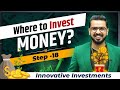 Where to invest money  innovative investments