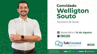 O RAIO-X DA SAÚDE EM LUCAS: FILAS, TELEMEDICINA E ATENDIMENTO | Talk Connect com Welligton Souto