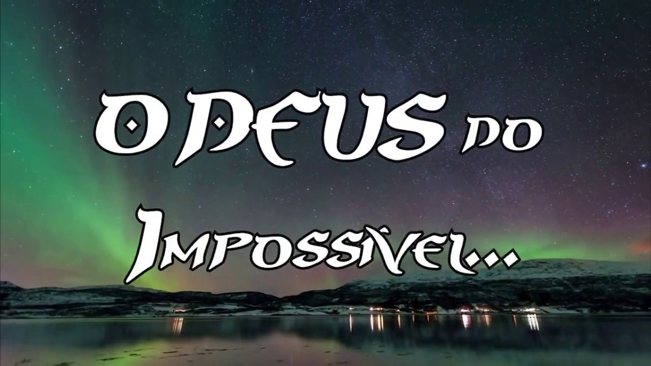 Deus Do Impossível Não Esqueceu De Mim