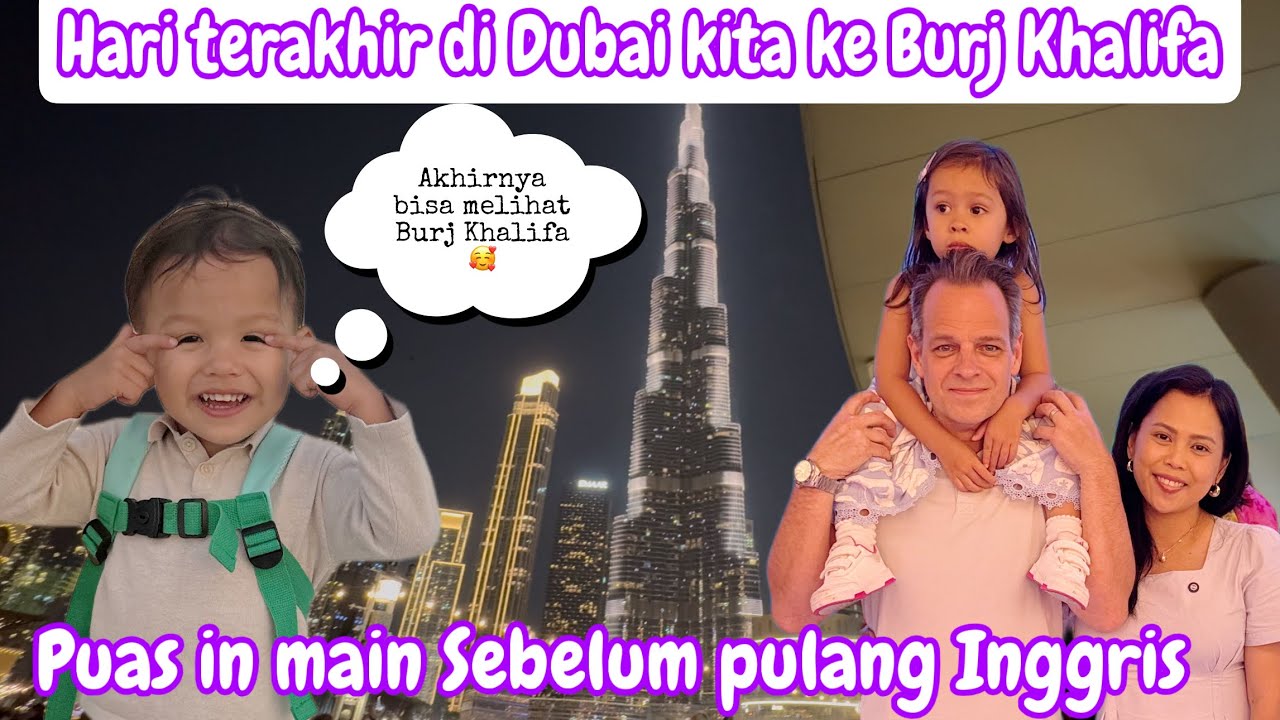 HARI TERAKHIR DI DUBAI KITA PERGI KE BURJ KHALIFA || PUASIN MAEN SEBELUM PULANG KE INGGRIS