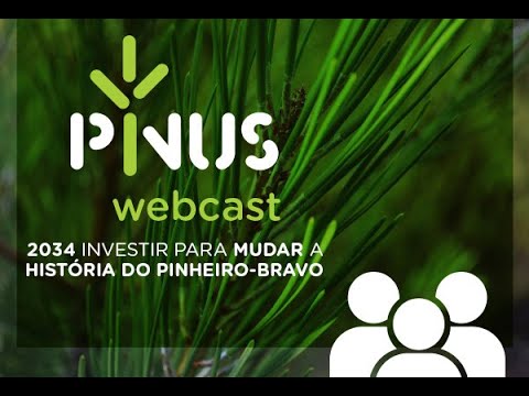 PINUS Webcast - 2034: Investir para mudar a História do Pinheiro-Bravo