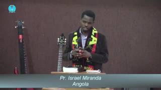 Pr. Israel Miranda - Angola - Tema: Agora é a nossa vez