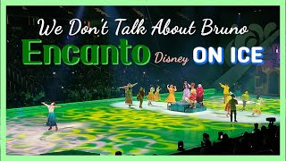 " We don't talk about Bruno " Disney On Ice Frozen & Encanto 2022