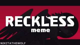 Reckless [Meme]