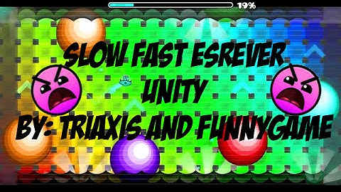 {Geometry Dash}Slow...Fast...esreveR!!!-Unity By:TriAxis and FunnyGame