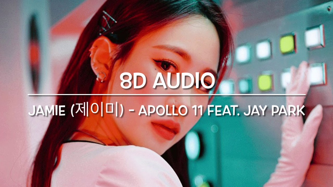 [8D Audio] JAMIE (제이미) - Apollo 11 feat. Jay Park
