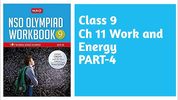 Class 9 Ch 11 Work and Energy | Part-4 | Science Olympiads | NSO