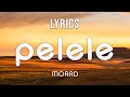 PELELE - MORAD lyrics  | 1 Hour Version