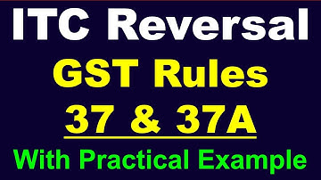 ITC Reversal Rule 37A & 37 of CGST | What is rule 37 and 37A in GST | GST Rule 37 | GST Rule 37A |