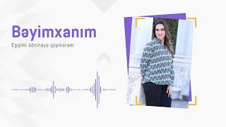 Beyimxanim - Eşqimi Sönməyə Qoymaram