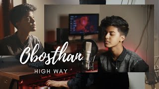 HIGH WAY - Obosthan (Cover by Sahil Sanjan)