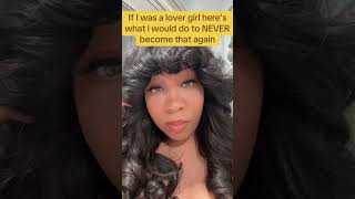 IF I WAS A LOVER GIRL, HERE’S WHAT I WOULD DO TO NEVER BECOME THAT AGAIN #lovergirl #bigsisteradvice