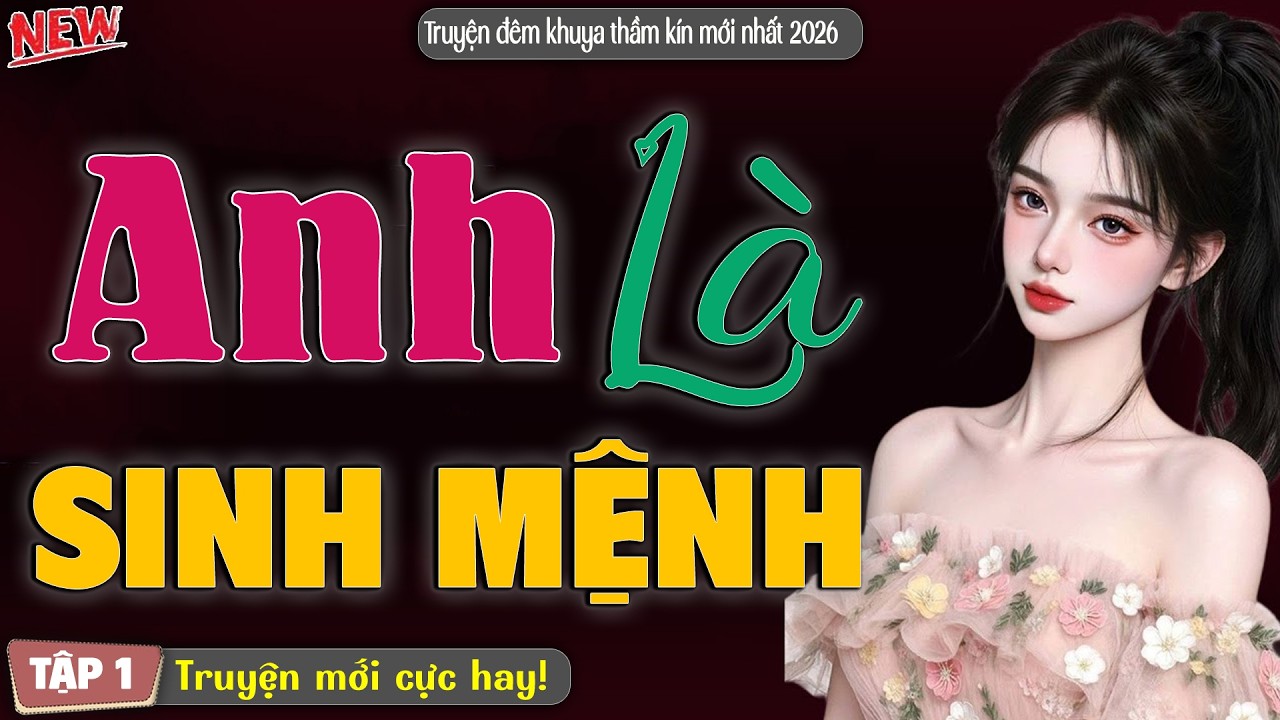 Nghe là nhớ mãi với câu truyện hay: Anh Là Sinh Mệnh | Nghe kể truyện đêm khuya Việt Nam | Tập 1
