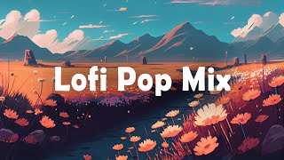 Uplifting Lofi Pop Mix | Positive & Chill Music for Study/Work