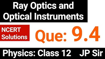 Physics Class 12 Question 9.4 NCERT Solution Chapter 9 Ray Optics by JP Sir