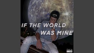 If The World Was Mine