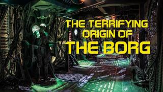 The Terrifying Origin of The Borg | Star Trek Destiny