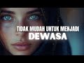 Menjadi dewasa yang sesungguhnya  motivasi hidup