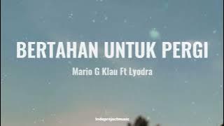 Mario G Klau Ft Lyodra | BERTAHAN UNTUK PERGI ( LIRIK )