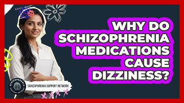 Why Do Schizophrenia Medications Cause Dizziness?