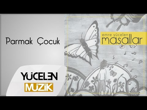 Emre Yücelen - Parmak Çocuk Dinle mp3 indir