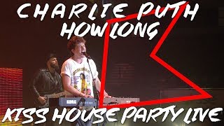 Charlie Puth - How Long (LIVE) | KISS House Party Live