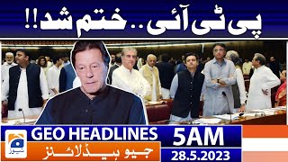 Geo News Headlines 5 AM - 𝐏𝐓𝐈 - 𝐈𝐦𝐫𝐚𝐧 𝐊𝐡𝐚𝐧 | 28 May 2023