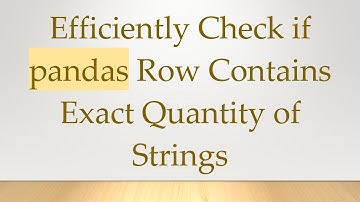 Efficiently Check if pandas Row Contains Exact Quantity of Strings