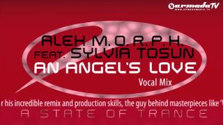 Alex M.O.R.P.H. feat. Sylvia Tosun - An Angel's Love (Vocal Mix).mp4