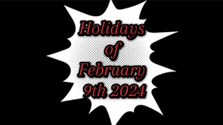 Holidays of February 9th 2024