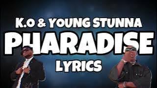K.O - Pharadise ft.Young Stunna (LYRICS)