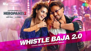 Whistle Baja 2 0  Heropanti 2  Tiger Shroff  Official Video  Neeti Mohan Mika SinghA R  Rahman