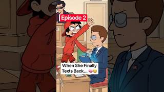 Ep.2 | When She Finally Texts Back... 🧠😂