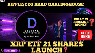 XRP- XRP ETF 21 Shares Launch? - Sideline Money - Ripple/CEO Brad Garlinghouse