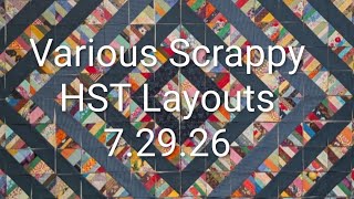 Various Scrappy HST Layouts, 7.29.26