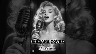 BİRDAHA TÖVBE -   SÖZ-(ALFA _SOUND)