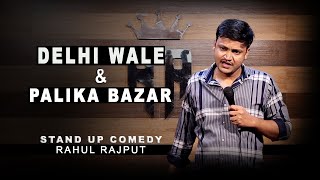 Delhi Wale & Palika Bazar || Stand up Comedy by Rahul Rajput