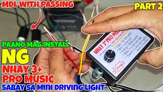 PAANO MAG INSTALL NG NHAY 3  PRO MUSIC WITH MDL PASSING LIGHT | PART 2